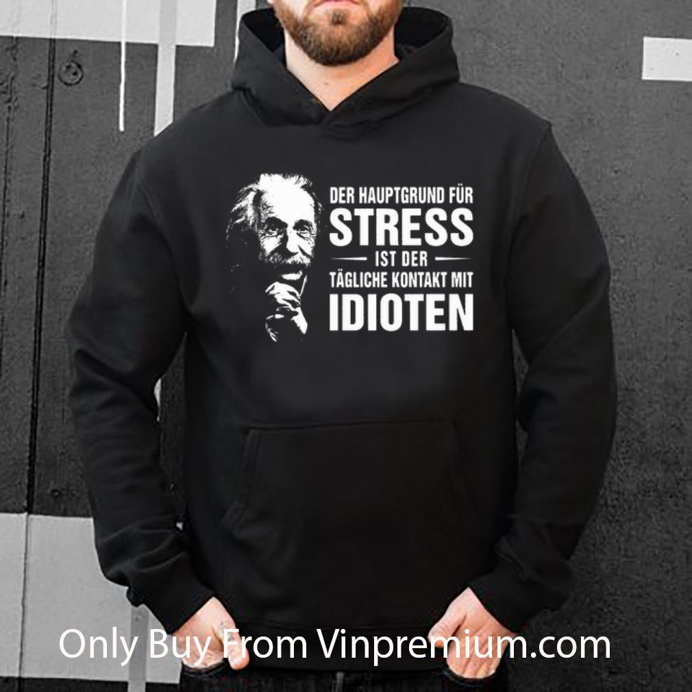c7bee7de premium albert einstein der hauptgrund für stress ist der tägliche kontakt mit idioten shirt 4 - Premium Albert Einstein Der Hauptgrund Für Stress Ist Der Tägliche Kontakt Mit Idioten shirt
