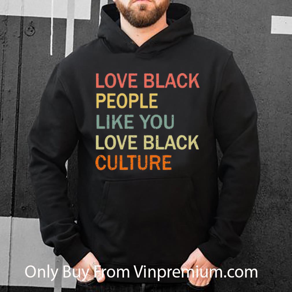 d1dc1ee5 top love black people like you love black culture shirt 4 - Top Love Black People Like You Love Black Culture shirt