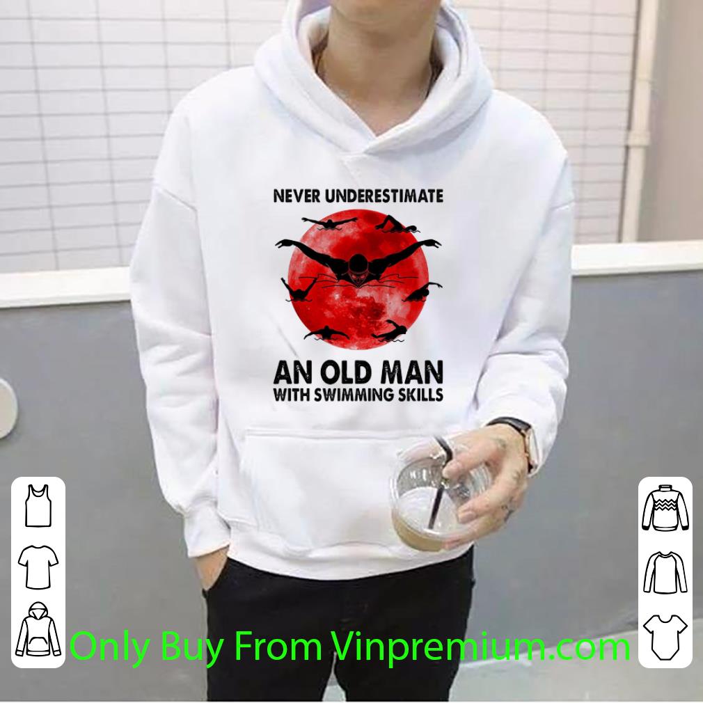 e4060088 premium never underestimate an old man with swimming skills shirt 4 - Premium Never Underestimate An Old Man With Swimming Skills shirt