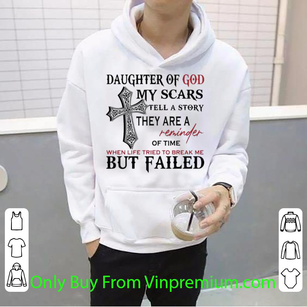 fdc56d8f original daughter of god my scars the a story they are reminder of time shirt 4 - Original Daughter Of God My Scars The A Story They Are Reminder Of Time shirt