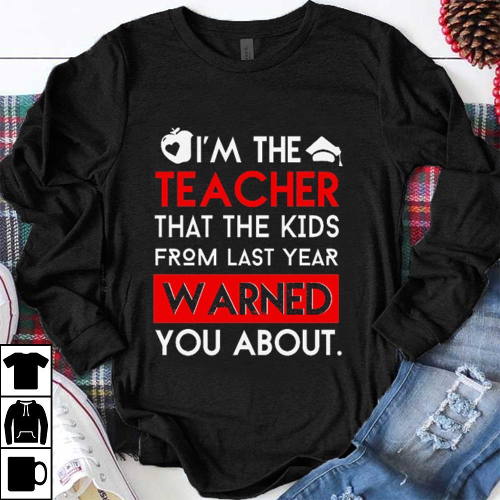 Awesome I'm The Teacher That The Kids From Last Year Warned You About shirt