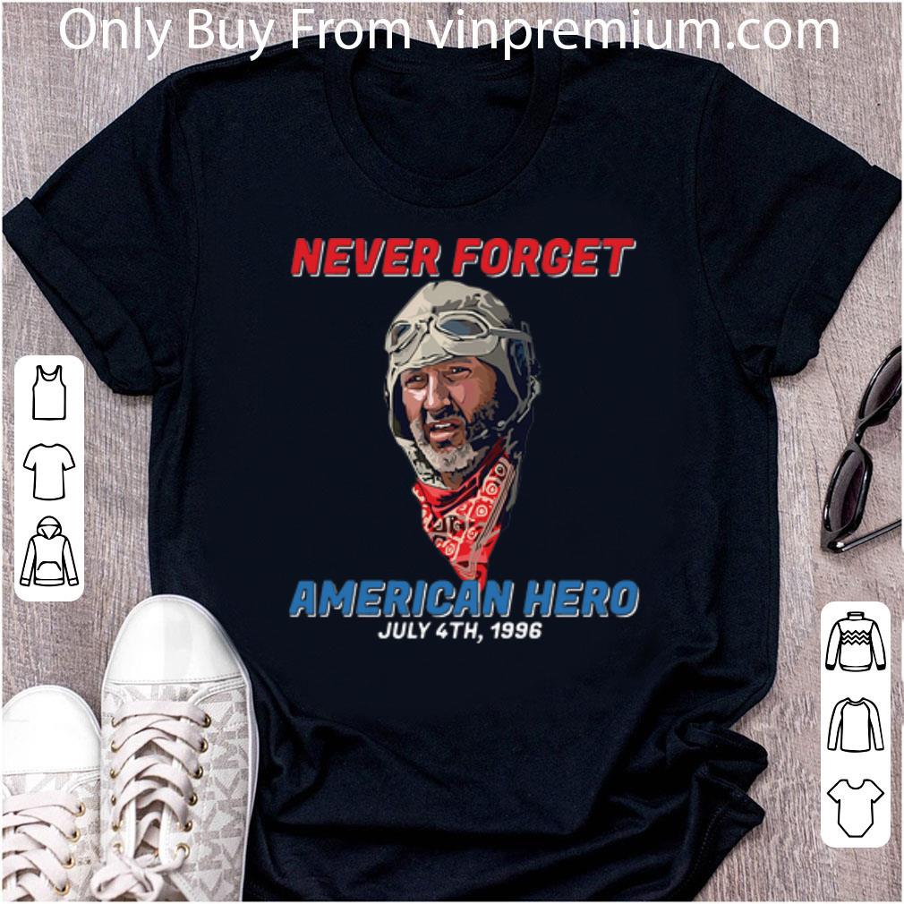 Pretty Never Forget American Hero July 4th 1996 shirt