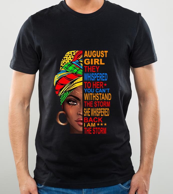 3f6e9385 hot august girl they whispered to her you can t withstand the storm shirt 4 - Hot August Girl They Whispered To Her You Can't Withstand The Storm shirt