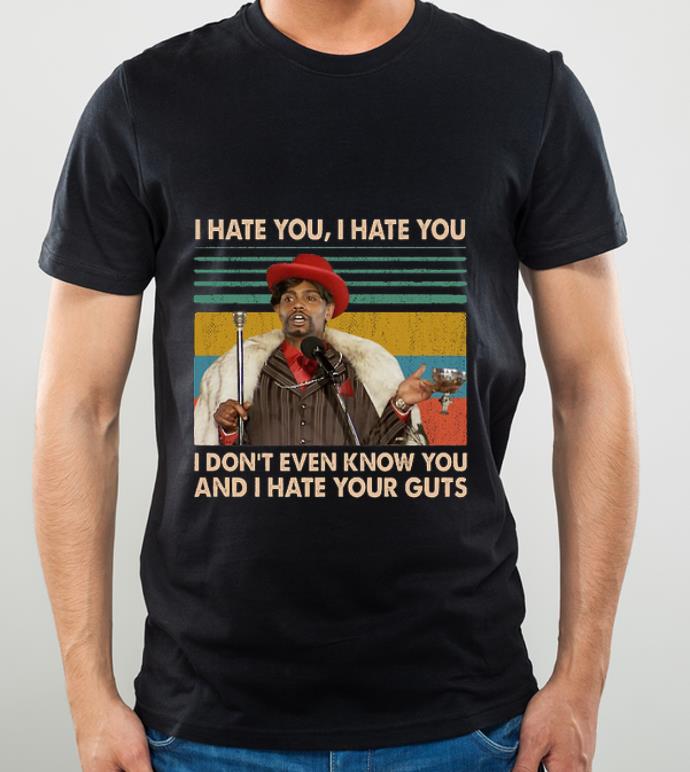 4143d4a5 great i hate you i hate you i don t even know you and i hate your guts shirt 4 - Great I Hate You I Hate You I Don't Even Know You And I Hate Your Guts shirt