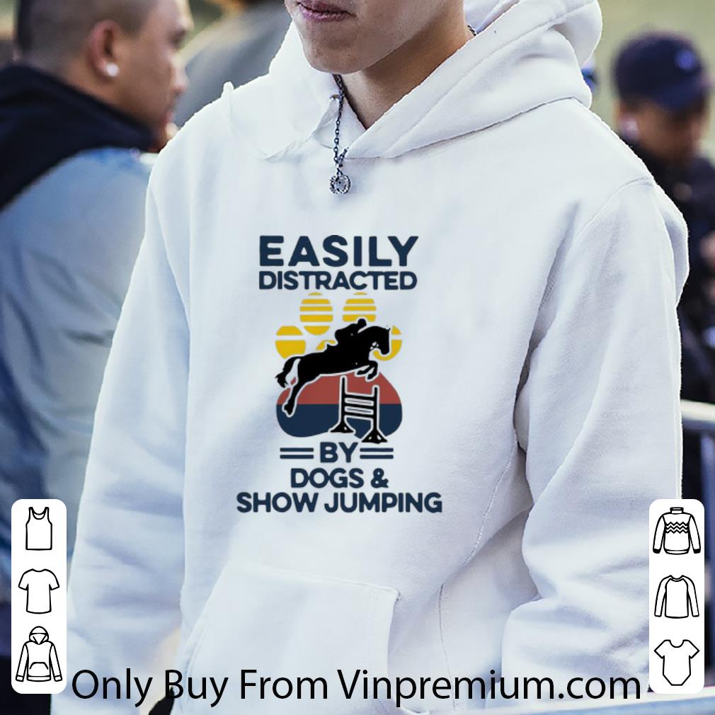5707b244 awesome vintage easily distracted by dogs and show jumping shirt 4 - Awesome Vintage Easily Distracted By Dogs And Show Jumping shirt