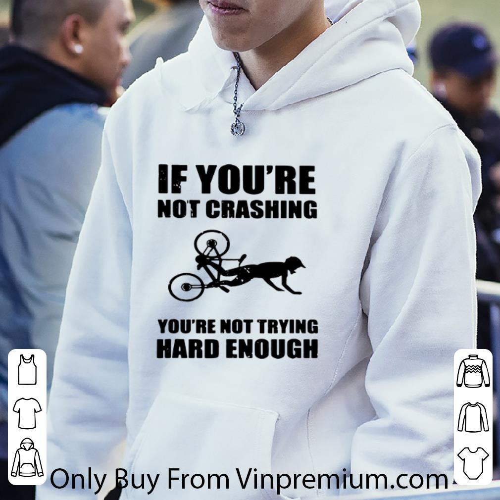 6027c1a3 hot cycling if you re not crashing you re not trying hard enough shirt 4 - Hot Cycling If You’re Not Crashing You’re Not Trying Hard Enough shirt