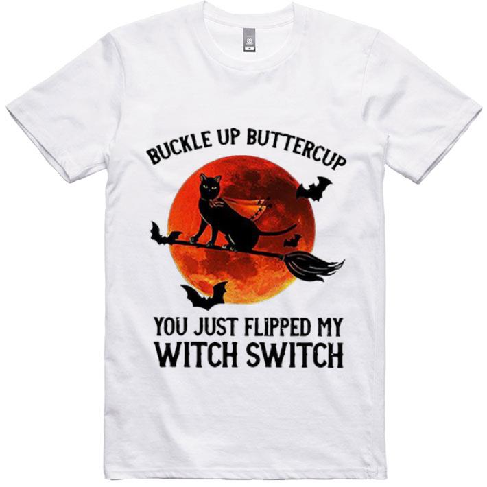 Great Black Cat Buckle Up Buttercup You Just Flipped My Witch Switch shirt
