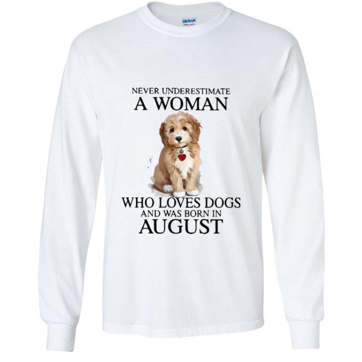 9559df40 original never underestimate a woman who loves dogs and was born in august shirt 4 - Original Never Underestimate A Woman Who Loves Dogs And Was Born In August shirt