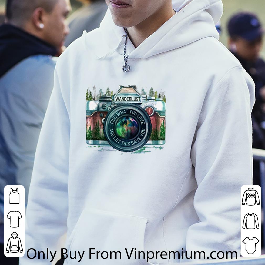 9661cff4 premium wanderlust find what you love and let this save you shirt 4 - Premium Wanderlust Find What You Love And Let This Save You shirt
