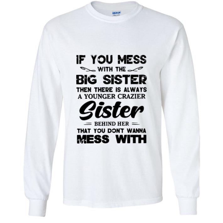 b155d940 top if you mess with the big sister then there is always sister shirt 4 - Top If You Mess With The Big Sister Then There Is Always Sister shirt