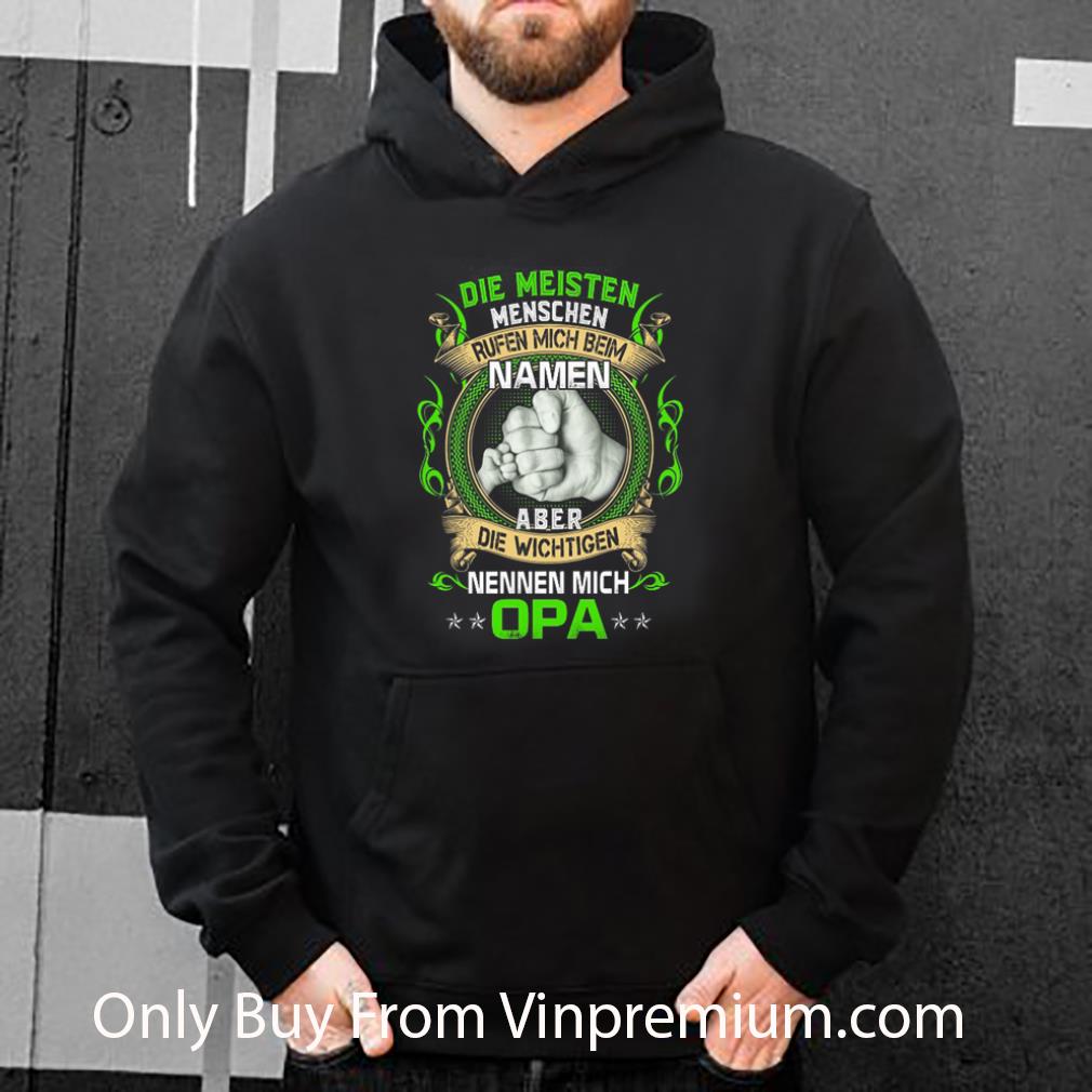 bac4030e nice die meisten menschen rufen mich beim namen aber die wichtigen nennen mich opa shirt 4 - Nice Die Meisten Menschen Rufen Mich Beim Namen Aber Die Wichtigen Nennen Mich Opa shirt