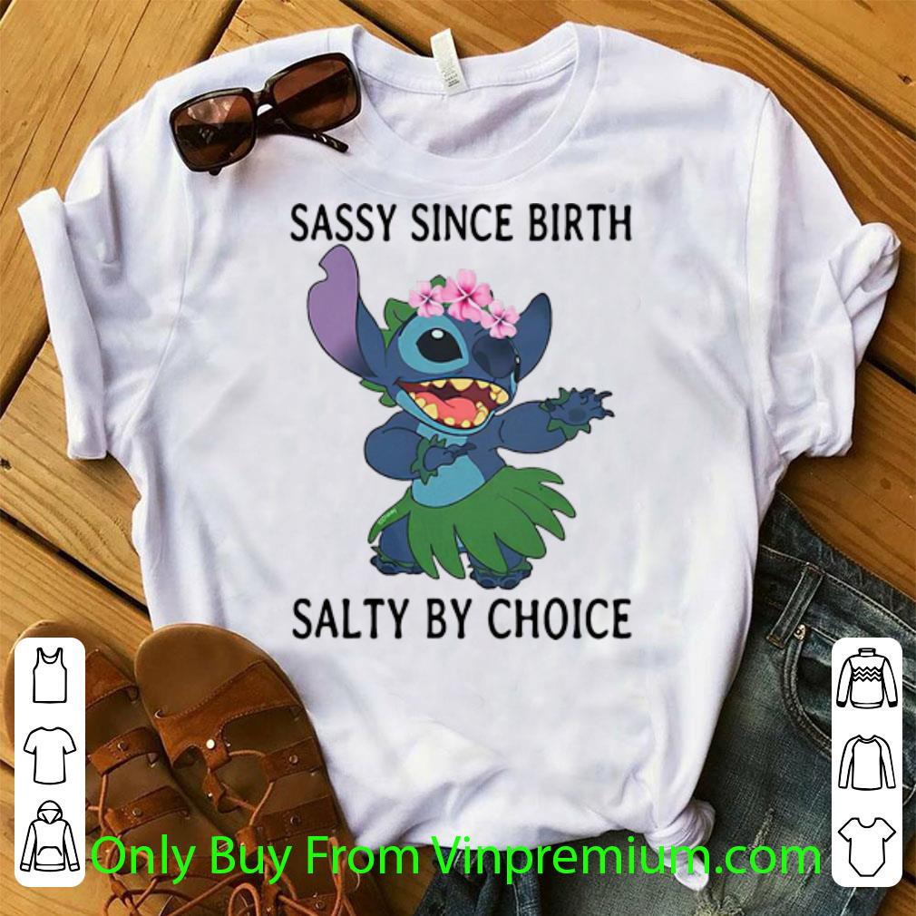 Awesome Stitch Sassy Since Birth Salty By Choice shirt