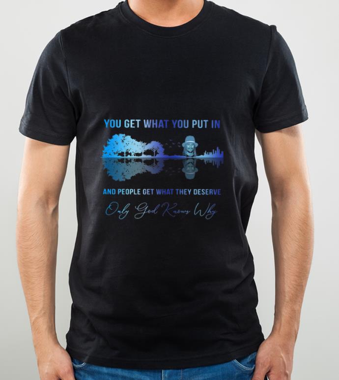 d286bc2f top kid rock you get what you put in only god knows why guitar lake shirt 4 - Top Kid Rock You Get What You Put In Only God Knows Why Guitar Lake shirt