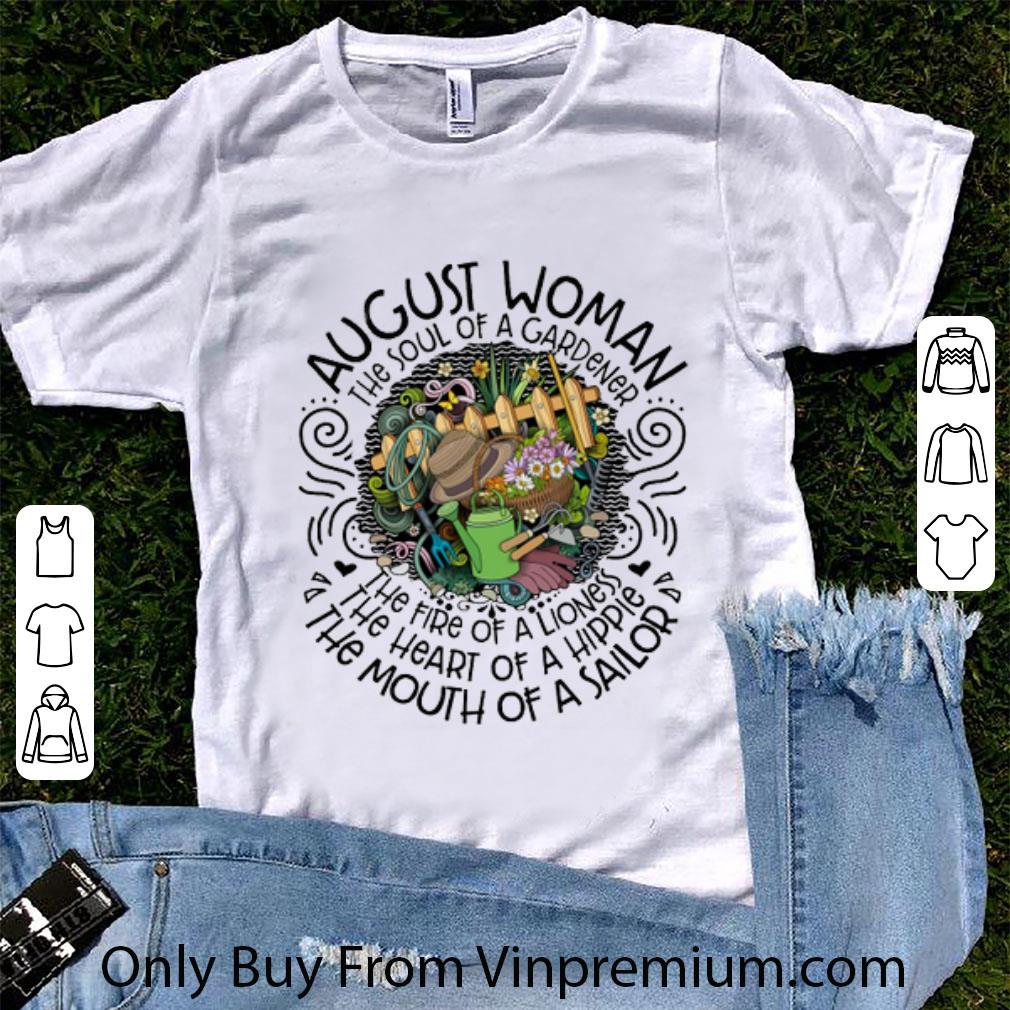 Nice August Woman The Soul Of A Gardener The Fire Of A Lioness shirt