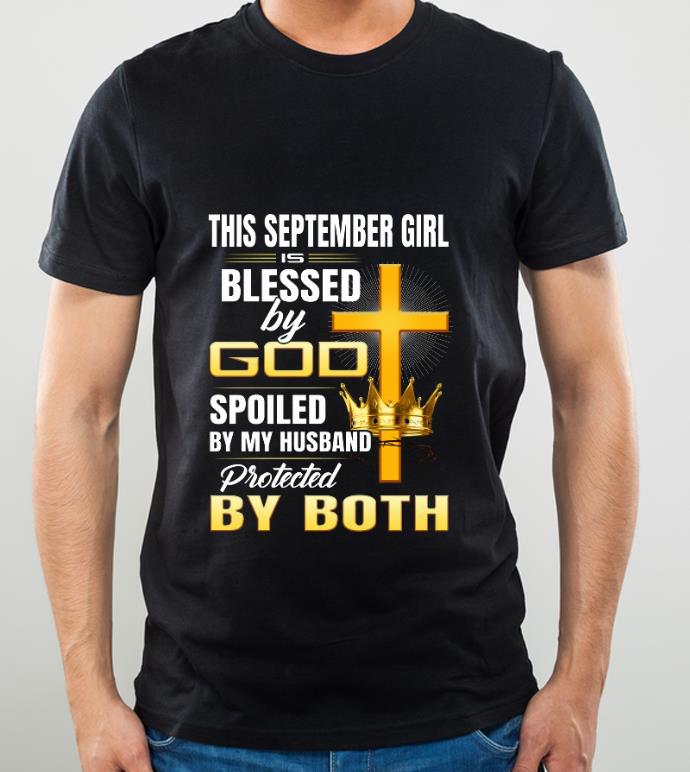 e080fee5 great this september girl is blessed by god spoiled by my husband shirt 4 - Great This September Girl Is Blessed By God Spoiled By My Husband shirt
