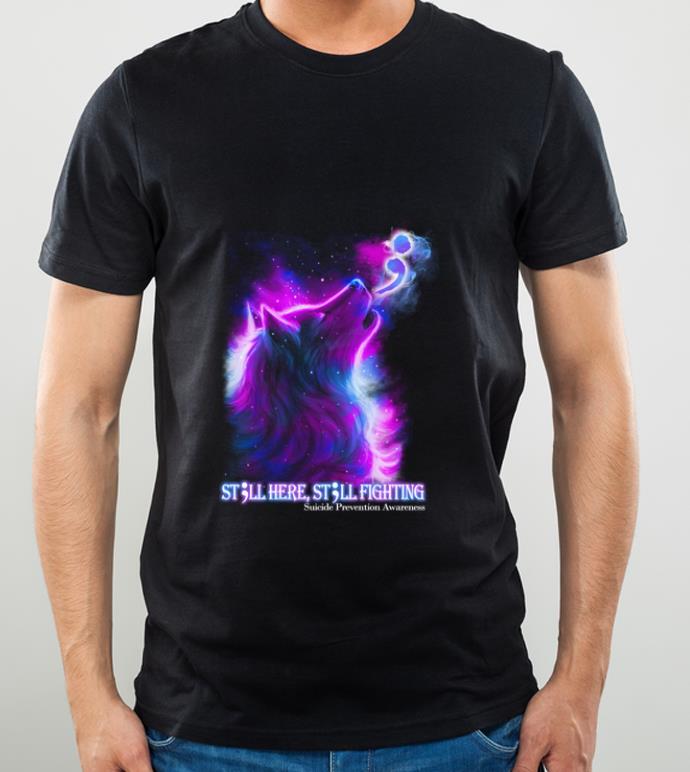 e2a2a950 premium wolf still here still fighting suicide prevention awareness shirt 4 - Premium Wolf Still Here Still Fighting Suicide Prevention Awareness shirt
