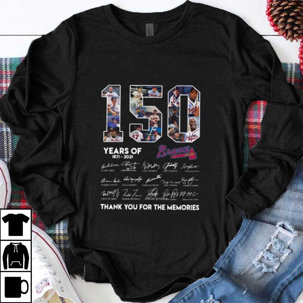 Original 150 Years Of Atlanta Braves 1871-2021 Thank You For The Memories shirt