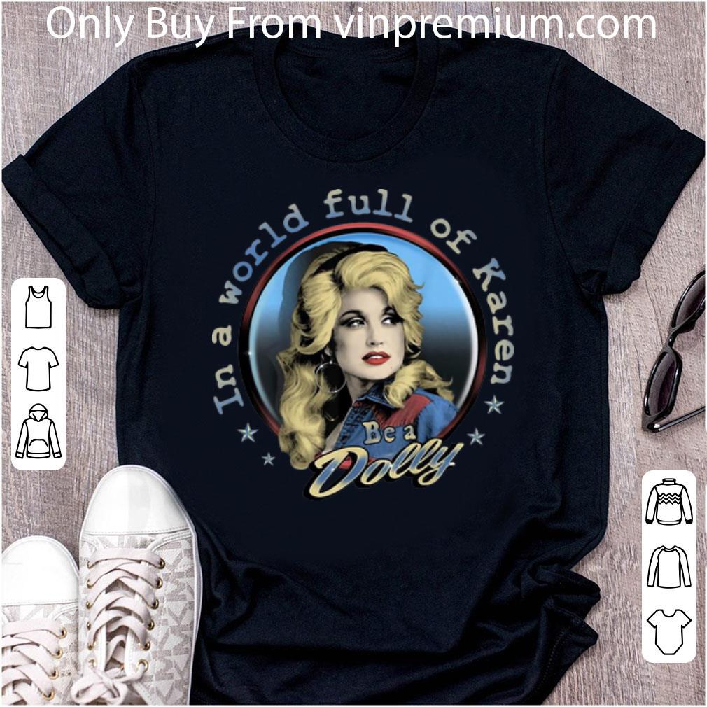Awesome In A World Full Of Karen Be A Dolly shirt
