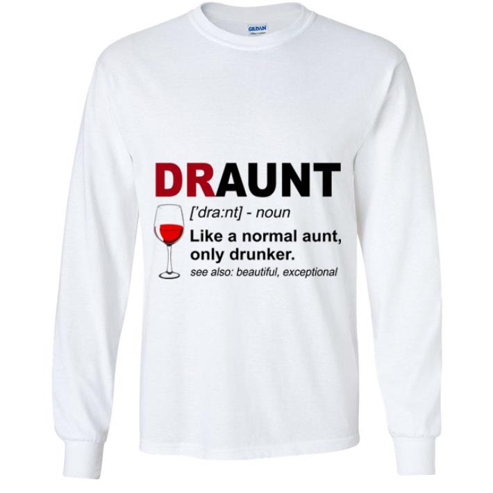 e54eaa8f nice draunt like a normal aunt only drunker shirt 4 - Nice Draunt Like A Normal Aunt Only Drunker shirt