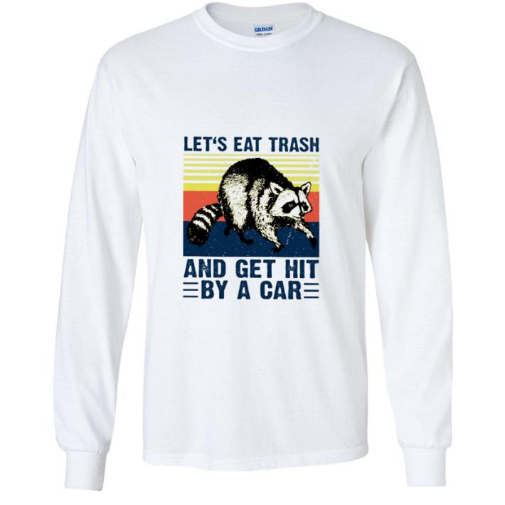 5cf52aca top vintage let s eat trash and get hit by a car version raccoon shirt 4 - Top Vintage Let's Eat Trash And Get Hit By A Car Version Raccoon shirt