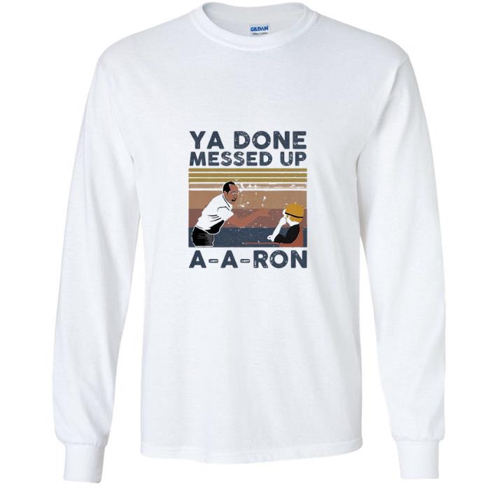 Pretty Vintage Ya Done Messed Up A-a-ron shirt 6cc28125 pretty vintage ya done messed up a a ron shirt 4 - Pretty Vintage Ya Done Messed Up A-a-ron shirt