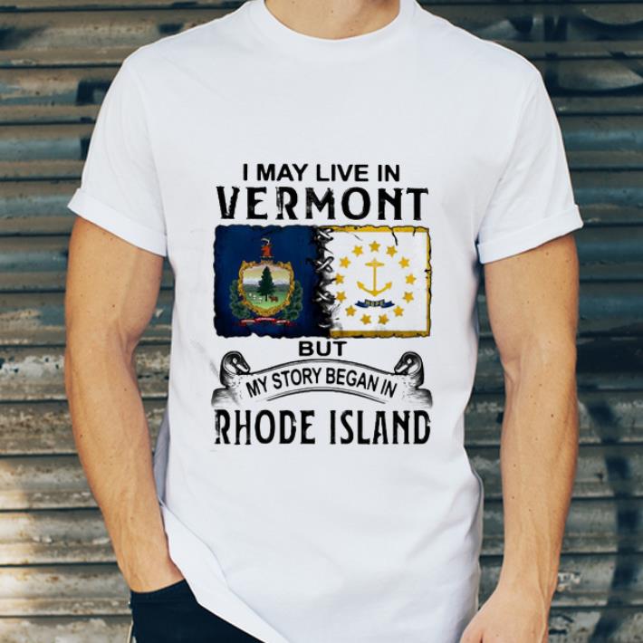 Original I May Live In Vermont But My Story Began In Rhode Island shirt 81d8ff78 original i may live in vermont but my story began in rhode island shirt 4 - Original I May Live In Vermont But My Story Began In Rhode Island shirt