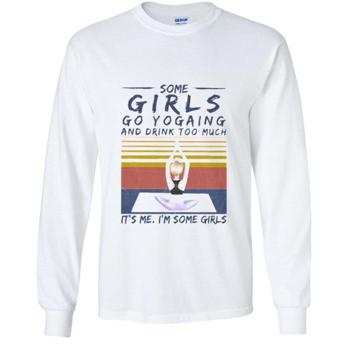 adb5a925 nice vintage some girls go yogaing and drink too much it s me i m some girls shirt 4 - Nice Vintage Some Girls Go Yogaing And Drink Too Much It’s Me I’m Some Girls shirt