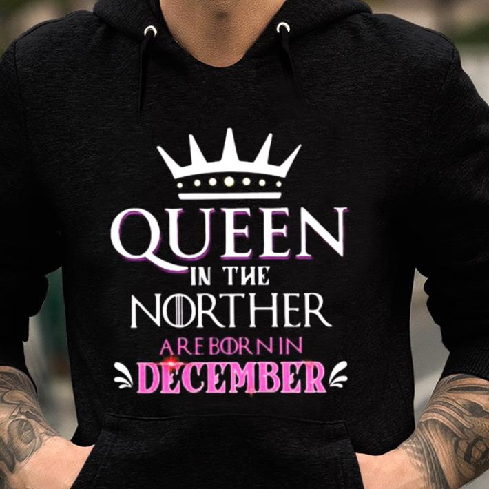 Awesome Queen In The Norther Are Born In December shirt