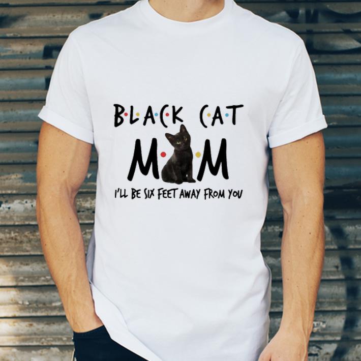 Awesome Black Cat Mom I’ll Be Six Feet Away From You shirt c6b08929 awesome black cat mom i ll be six feet away from you shirt 4 - Awesome Black Cat Mom I’ll Be Six Feet Away From You shirt