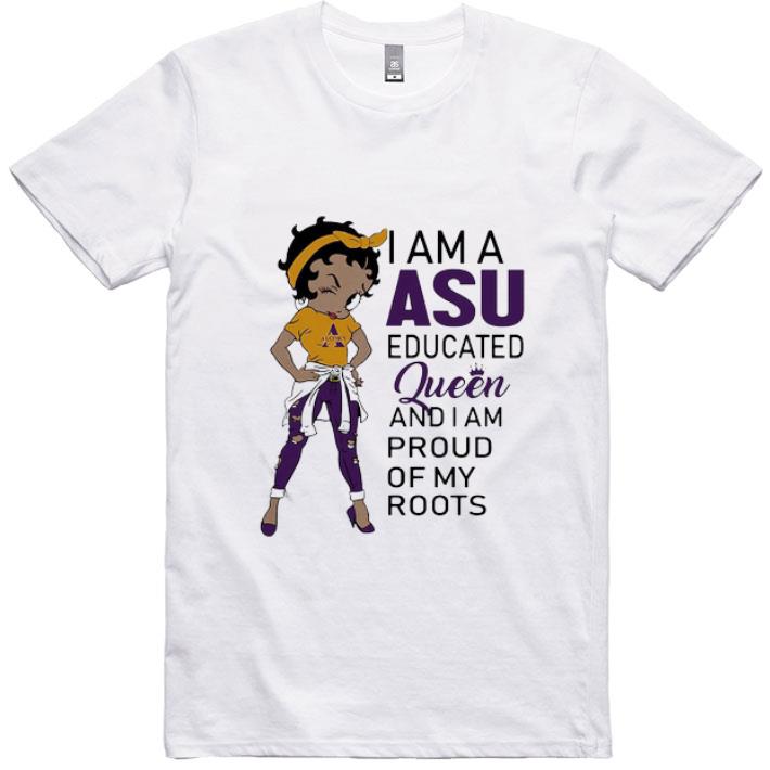 Hot Betty Boop Alcorn I Am A Asu Educated Queen And I Am Proud Of My Roots shirt