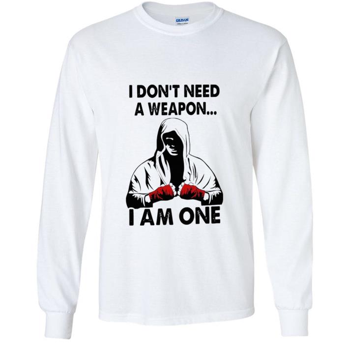 ec87c63e nice boxer i don t need a weapon i am one shirt 4 - Nice Boxer I Don’t Need A Weapon I Am One shirt