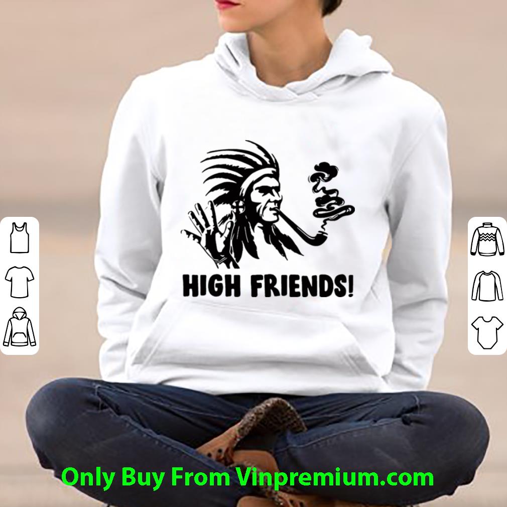 3481c09d original native america high friends shirt 4 - Original Native America High Friends shirt