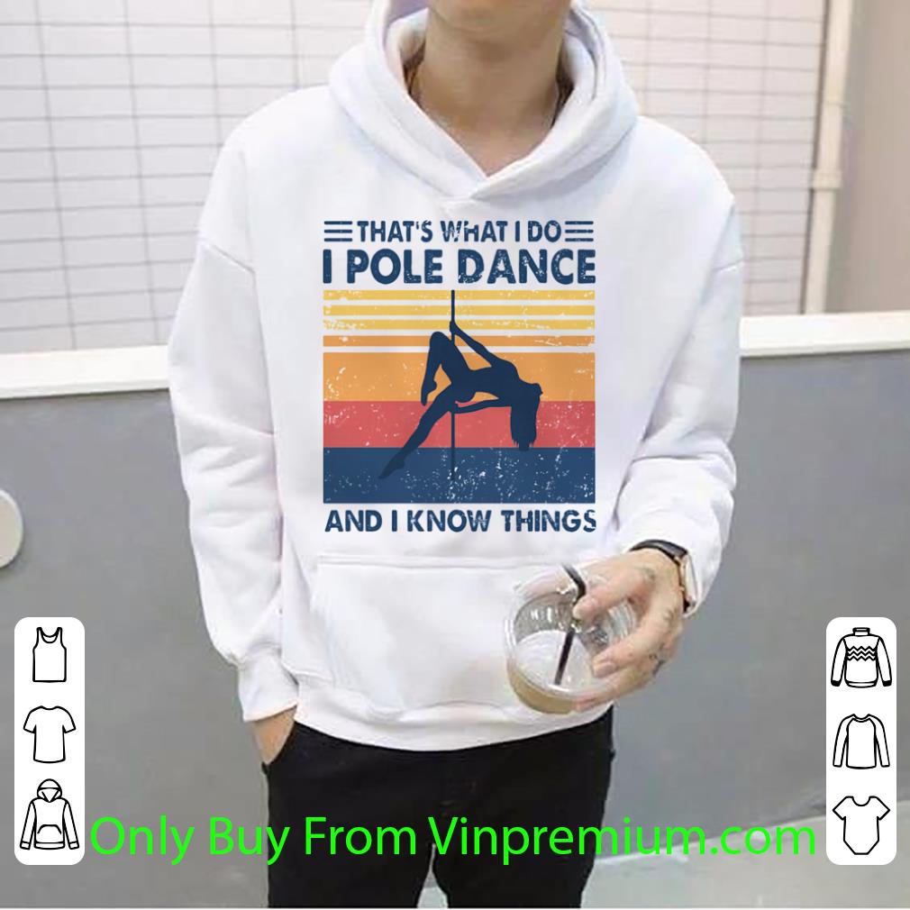 Awesome Thats What I Do I Pole Dance And I Know Things Vintage Retro shirt 4f2d8b0a awesome thats what i do i pole dance and i know things vintage retro shirt 4 - Awesome Thats What I Do I Pole Dance And I Know Things Vintage Retro shirt
