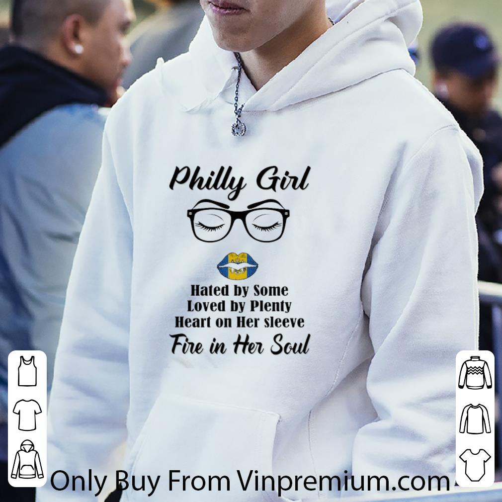 53332efc great philly girl hated by some loved by plenty heart on her sleeve fire in her soul shirt 4 - Great Philly Girl Hated By Some Loved By Plenty Heart On Her Sleeve Fire In Her Soul shirt