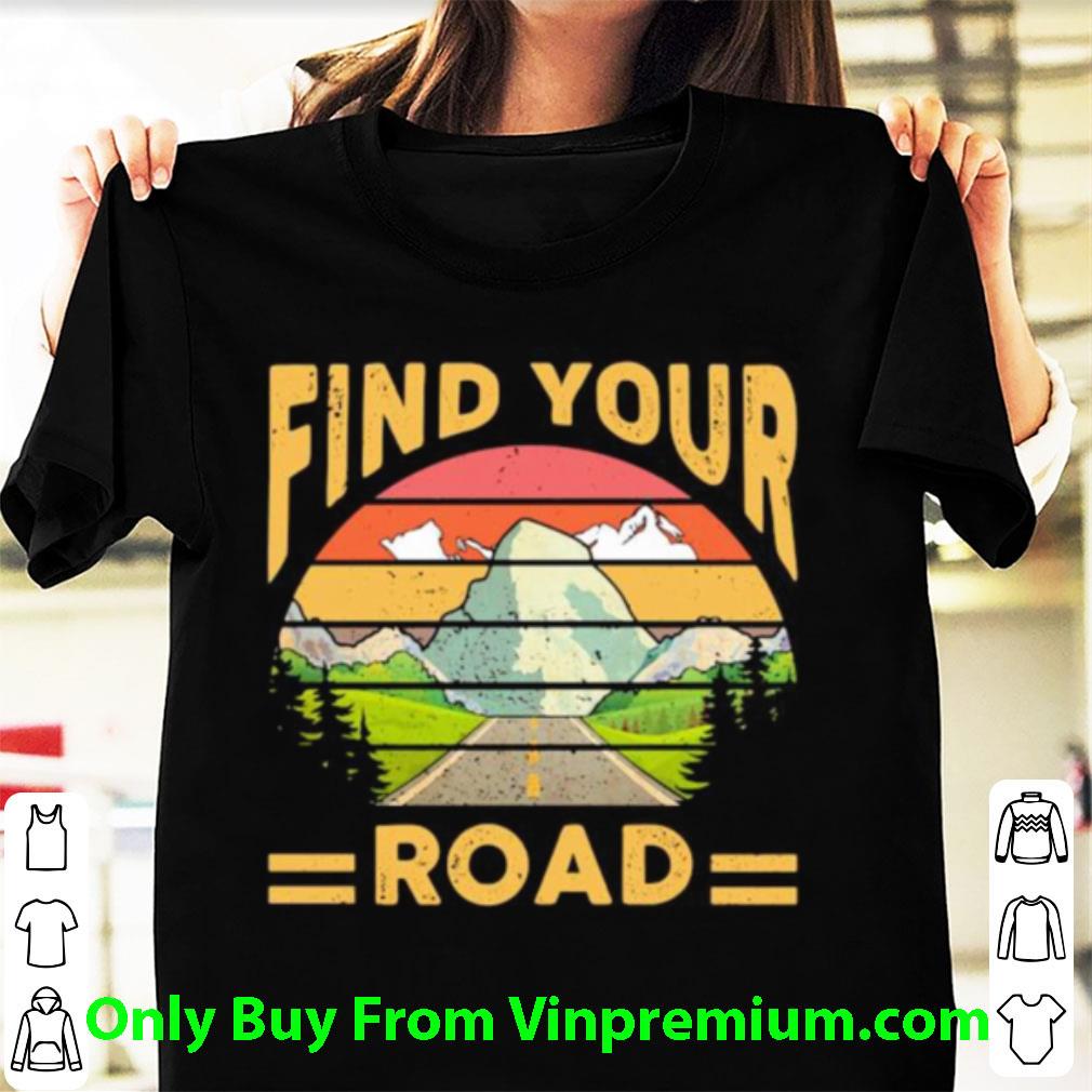 Awesome Find Your Road Vintage shirt