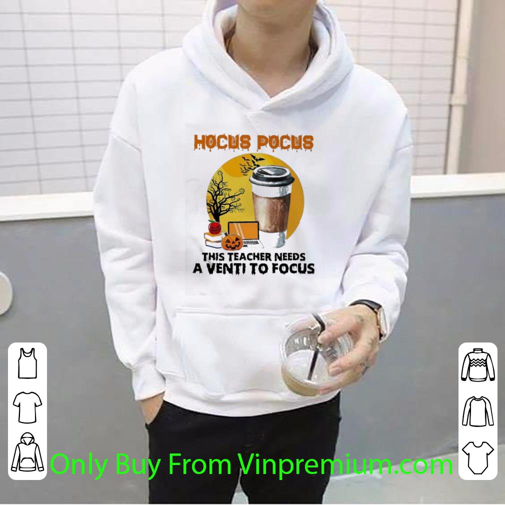 704dce1f premium hocus pocus this teacher needs a venti to focus halloween shirt 4 - Premium Hocus Pocus This Teacher Needs A Venti To Focus Halloween shirt