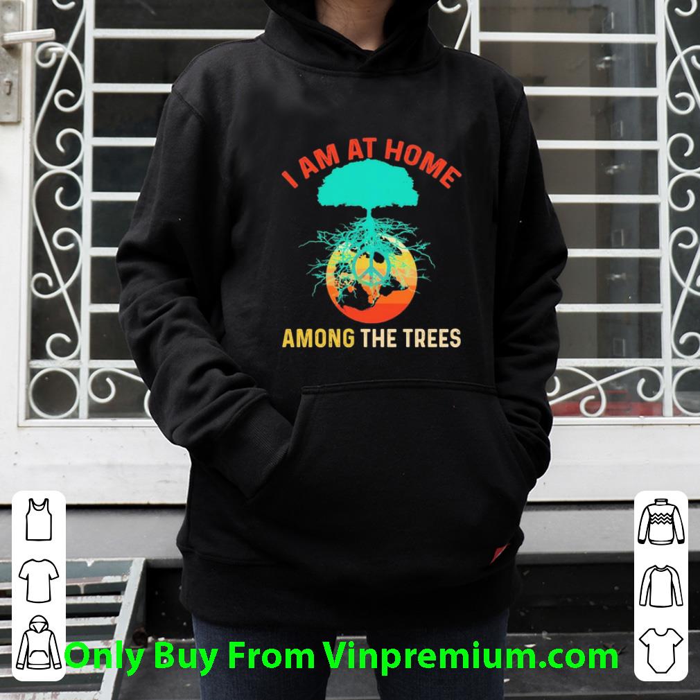 Official I Am At Home Among The Trees shirt 98e876db official i am at home among the trees shirt 4 - Official I Am At Home Among The Trees shirt