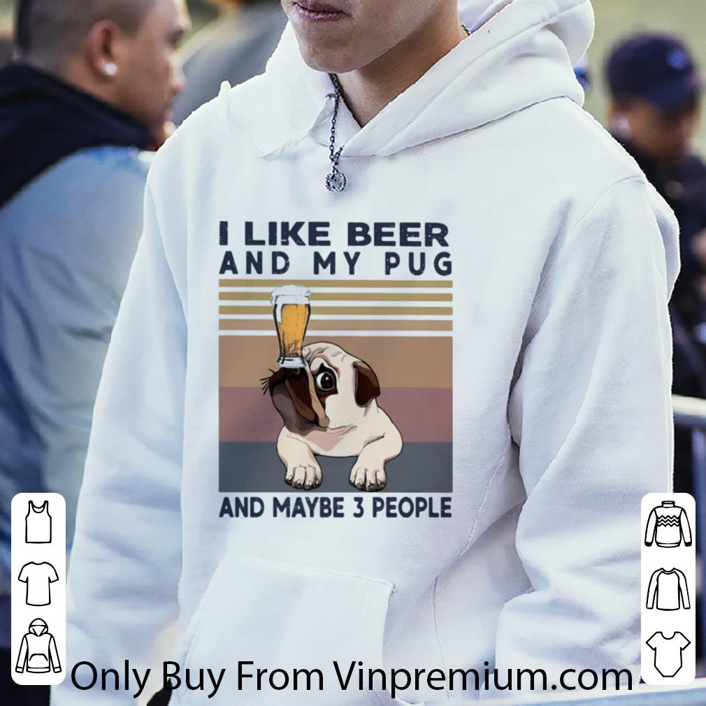 Awesome Vintage I Like Beer And My Pug And Maybe 3 People shirt b0887e42 awesome vintage i like beer and my pug and maybe 3 people shirt 4 - Awesome Vintage I Like Beer And My Pug And Maybe 3 People shirt