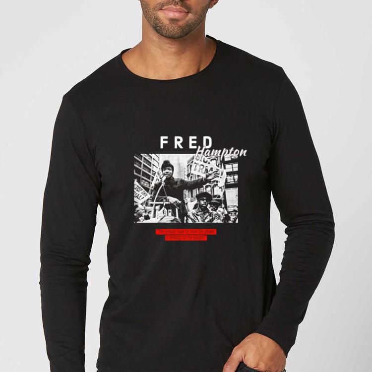 Premium Fred Hampton The People Have To Have The Power shirt b5a91b5c premium fred hampton the people have to have the power shirt 4 - Premium Fred Hampton The People Have To Have The Power shirt