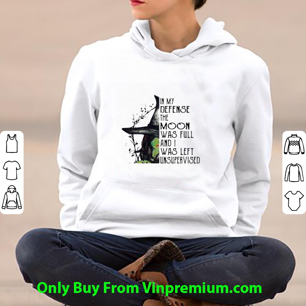 Great Witch In My Defense The Moon Was Full And I Was Left Unsupervised shirt e598e2be great witch in my defense the moon was full and i was left unsupervised shirt 4 - Great Witch In My Defense The Moon Was Full And I Was Left Unsupervised shirt
