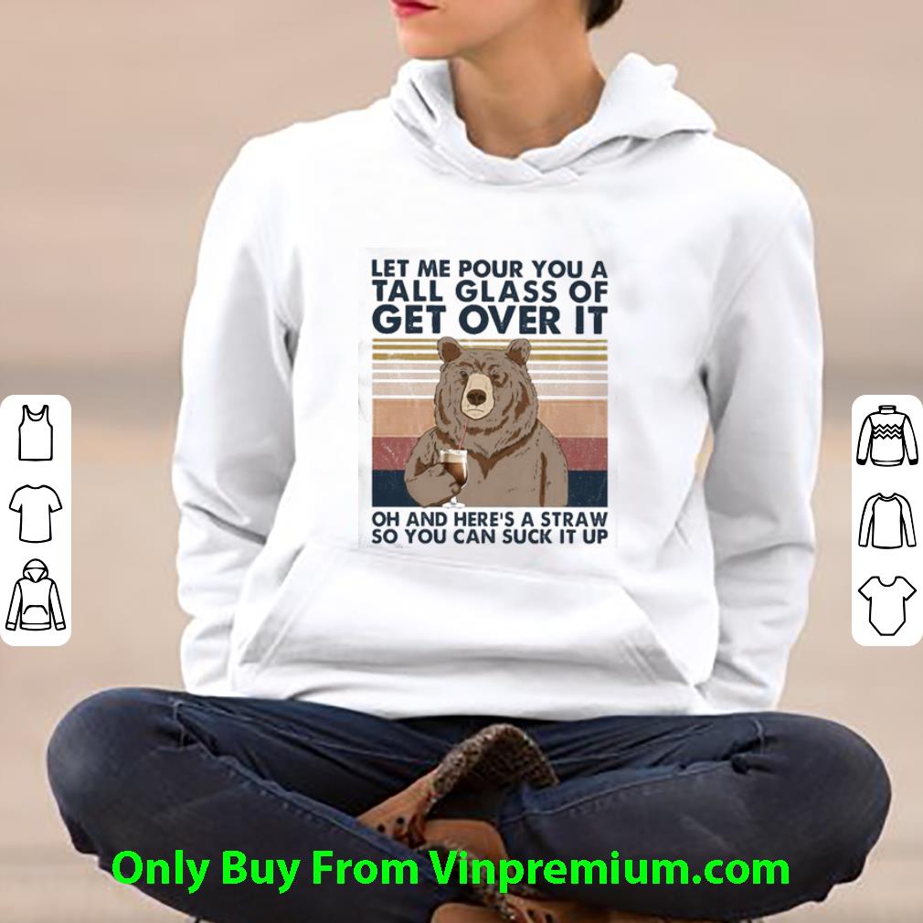 Hot Vintage Bear Let Me Pour You A Tall Glass Of Get Over It Oh And Here’s A Straw shirt f79b73bf hot vintage bear let me pour you a tall glass of get over it oh and here s a straw shirt 4 - Hot Vintage Bear Let Me Pour You A Tall Glass Of Get Over It Oh And Here’s A Straw shirt