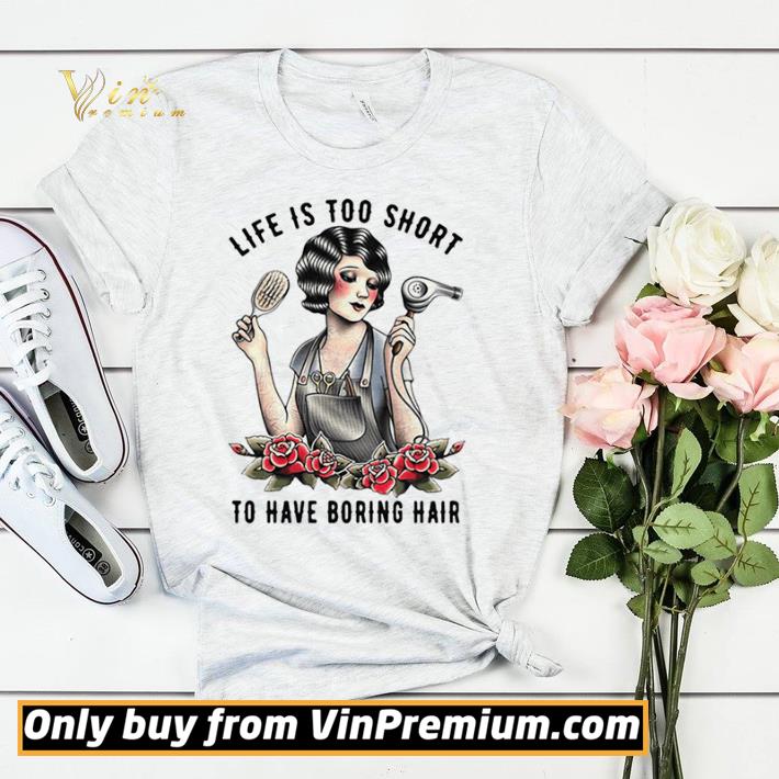 015702ab top girl life is too short to have boring hair shirt sweater 4 - Top Girl Life Is Too Short To Have Boring Hair shirt sweater