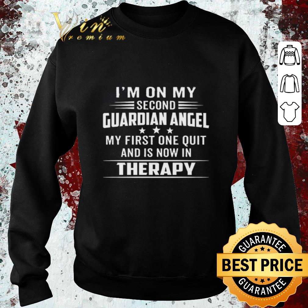 Funny Im on my second guardian angel my first one quit and is now in therapy shirt 082f7960 funny im on my second guardian angel my first one quit and is now in therapy shirt 4 - Funny Im on my second guardian angel my first one quit and is now in therapy shirt