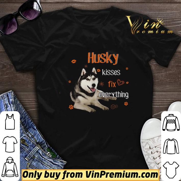 Husky Kiss Fix Everything shirt sweater