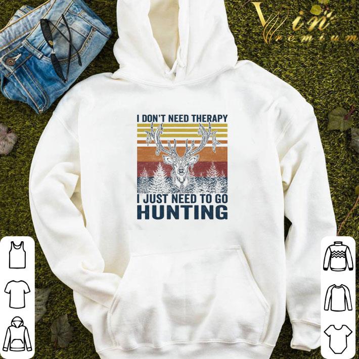 I don’t need therapy i just need to go hunting deer vintage shirt 22d684f5 i don t need therapy i just need to go hunting deer vintage shirt 4 - I don’t need therapy i just need to go hunting deer vintage shirt