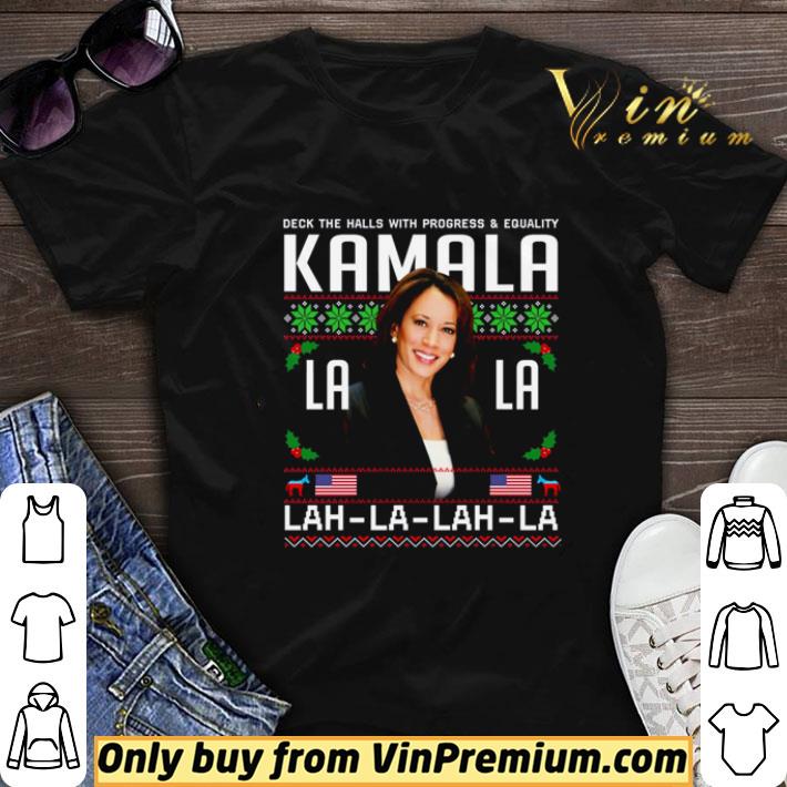 Awesome Deck the Halls with progress and Equality Kamala Lah La Christmas shirt sweater