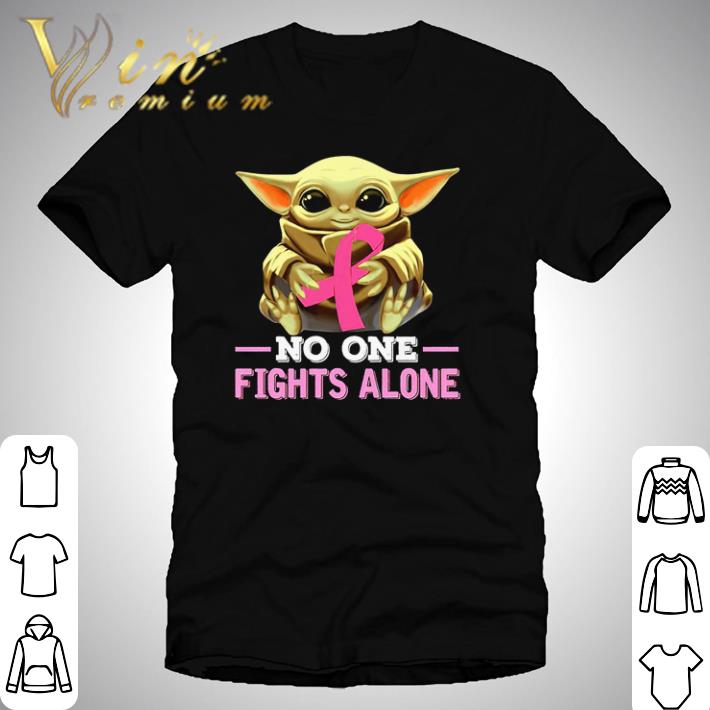 Awesome Baby Yoda Breast Cancer no one fights alone shirt