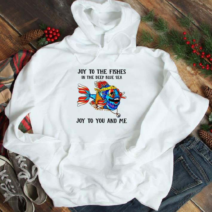 Nice Joy To The Fishes In The Deep Blue Sea Joy To You And Me tshirt sweatshirt 4b0ff80c nice joy to the fishes in the deep blue sea joy to you and me tshirt sweatshirt 4 - Nice Joy To The Fishes In The Deep Blue Sea Joy To You And Me tshirt sweatshirt