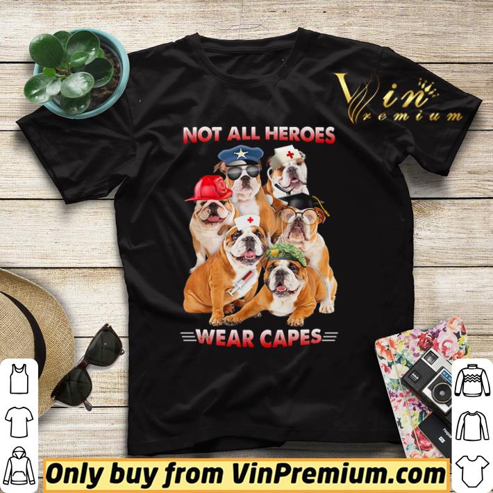 56e971ab nice bulldog not all heroes wear capes shirt sweater 4 - Nice Bulldog not all heroes wear capes shirt sweater