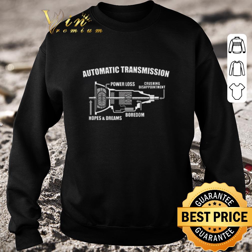 Awesome Automatic transmission power loss crushing disappointment boredom hopes and dreams shirt 571368cc awesome automatic transmission power loss crushing disappointment boredom hopes and dreams shirt 4 - Awesome Automatic transmission power loss crushing disappointment boredom hopes and dreams shirt